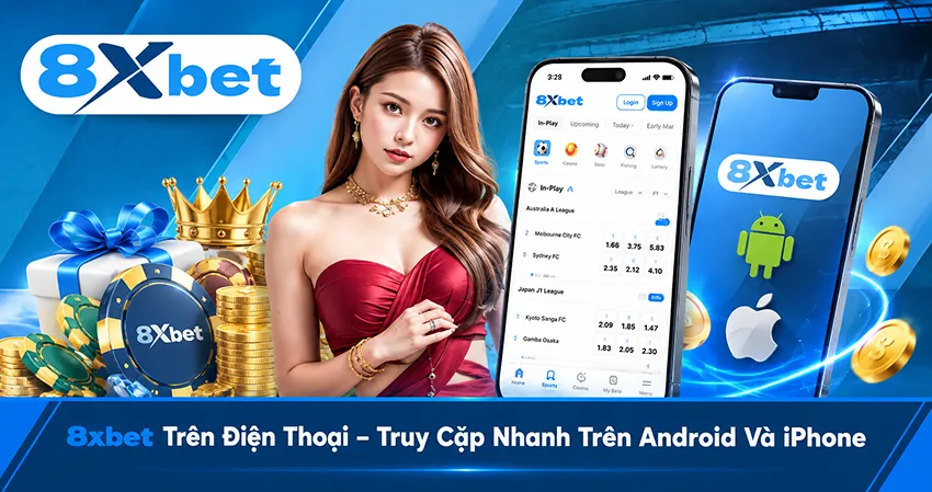 8xbet Trên Điện Thoại – Truy Cập Nhanh Trên Android Và iPhone